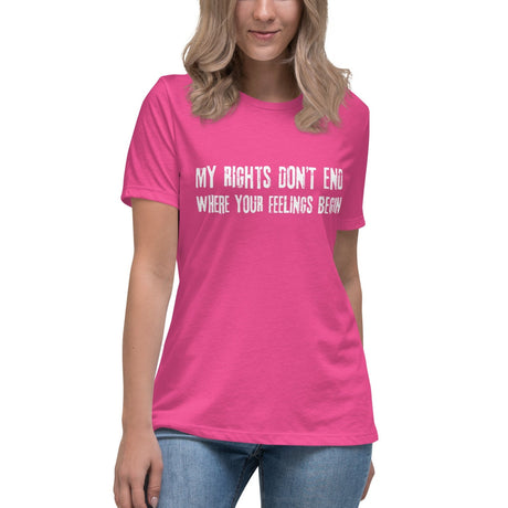 My Rights Don't End Where Your Feelings Begin Women's Shirt