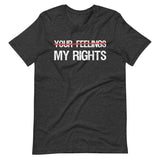 My Rights Trump Your Feelings Shirt