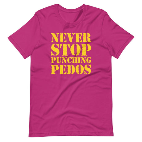 Never Stop Punching Pedos Shirt