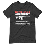 Never Trust a Government Gun Shirt