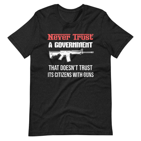 Never Trust a Government Gun Shirt