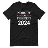 Nobody For President 2024 Shirt