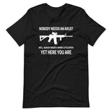 Nobody Needs An AR - 15 Shirt