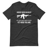 Nobody Needs An AR - 15 Shirt