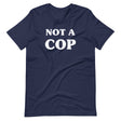 Not a Cop Shirt