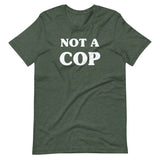 Not a Cop Shirt