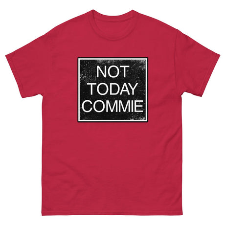 Not Today Commie Heavy Cotton Shirt