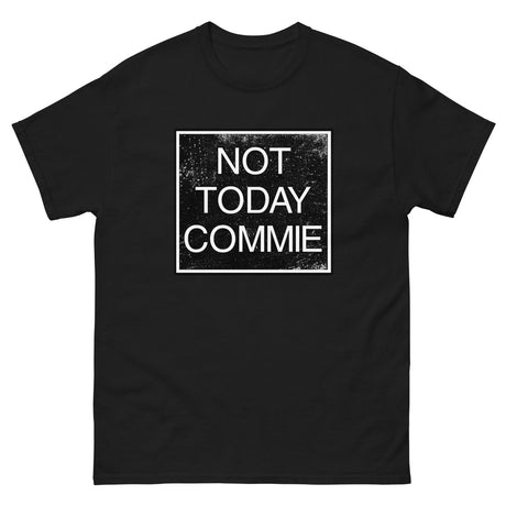 Not Today Commie Heavy Cotton Shirt