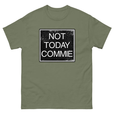 Not Today Commie Heavy Cotton Shirt