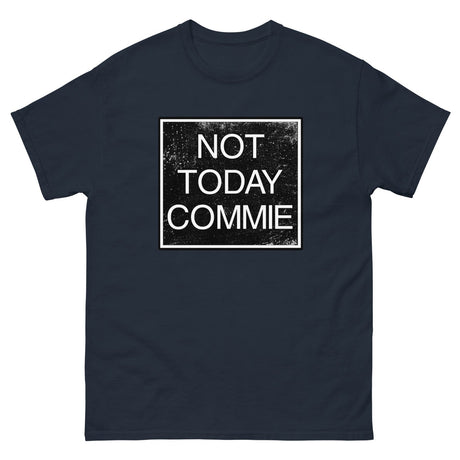 Not Today Commie Heavy Cotton Shirt