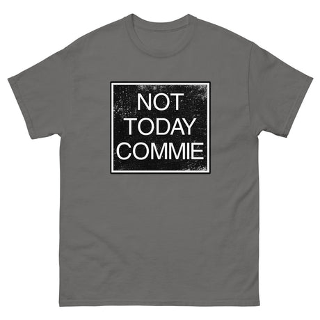 Not Today Commie Heavy Cotton Shirt