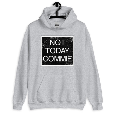 Not Today Commie Hoodie