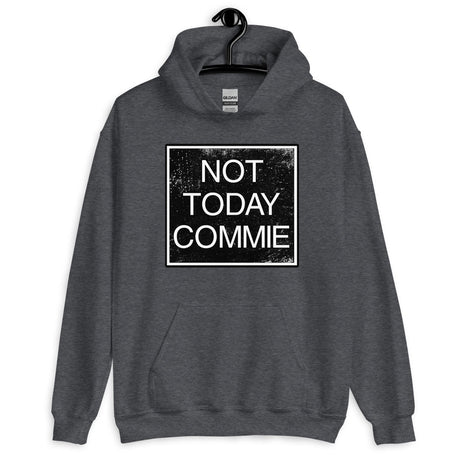 Not Today Commie Hoodie