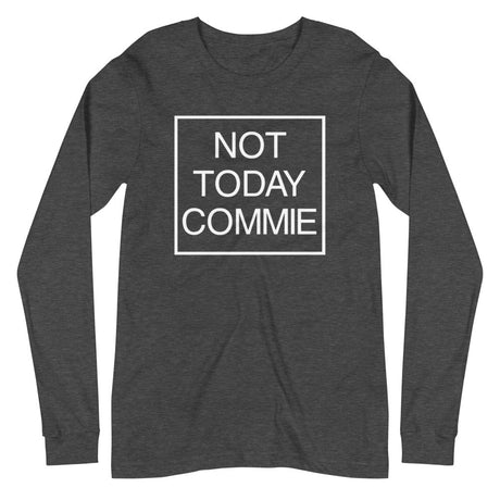 Not Today Commie Premium Long Sleeve Shirt