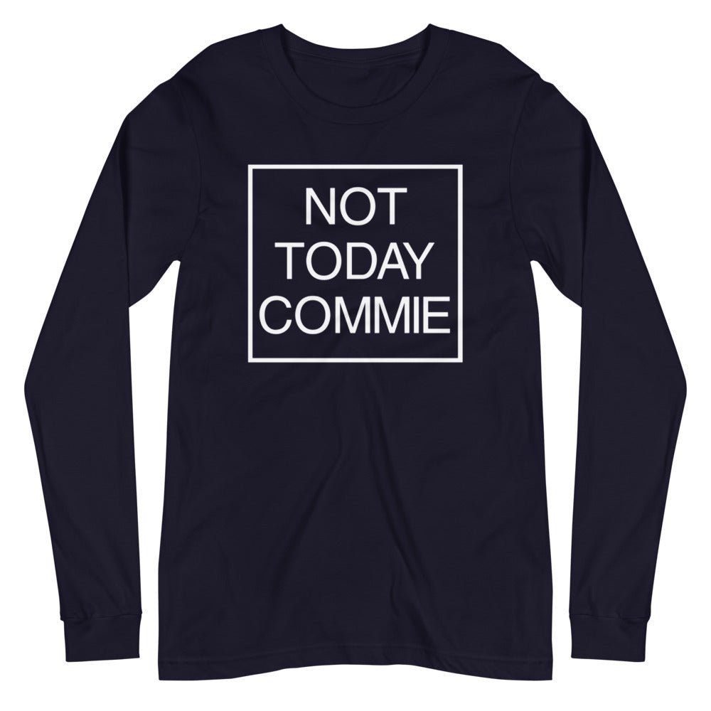 Not Today Commie Premium Long Sleeve Shirt