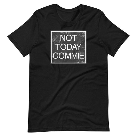 Not Today Commie Shirt