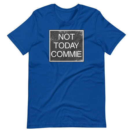 Not Today Commie Shirt