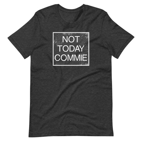 Not Today Commie Shirt