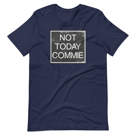 Not Today Commie Shirt