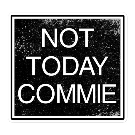 Not Today Commie Sticker