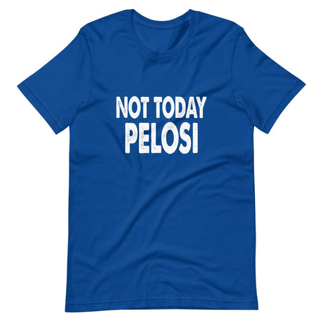 Not Today Pelosi Shirt