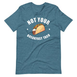 Not Your Breakfast Taco Shirt