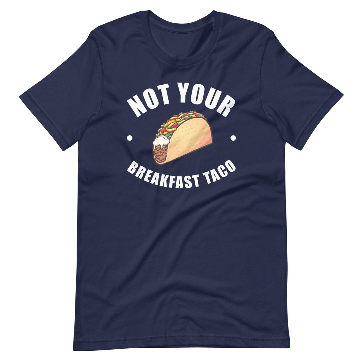 Not Your Breakfast Taco Shirt