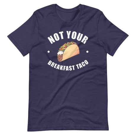 Not Your Breakfast Taco Shirt