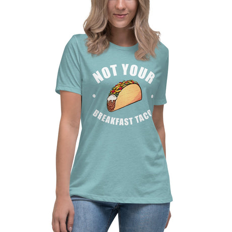 Not Your Breakfast Taco Women's Shirt