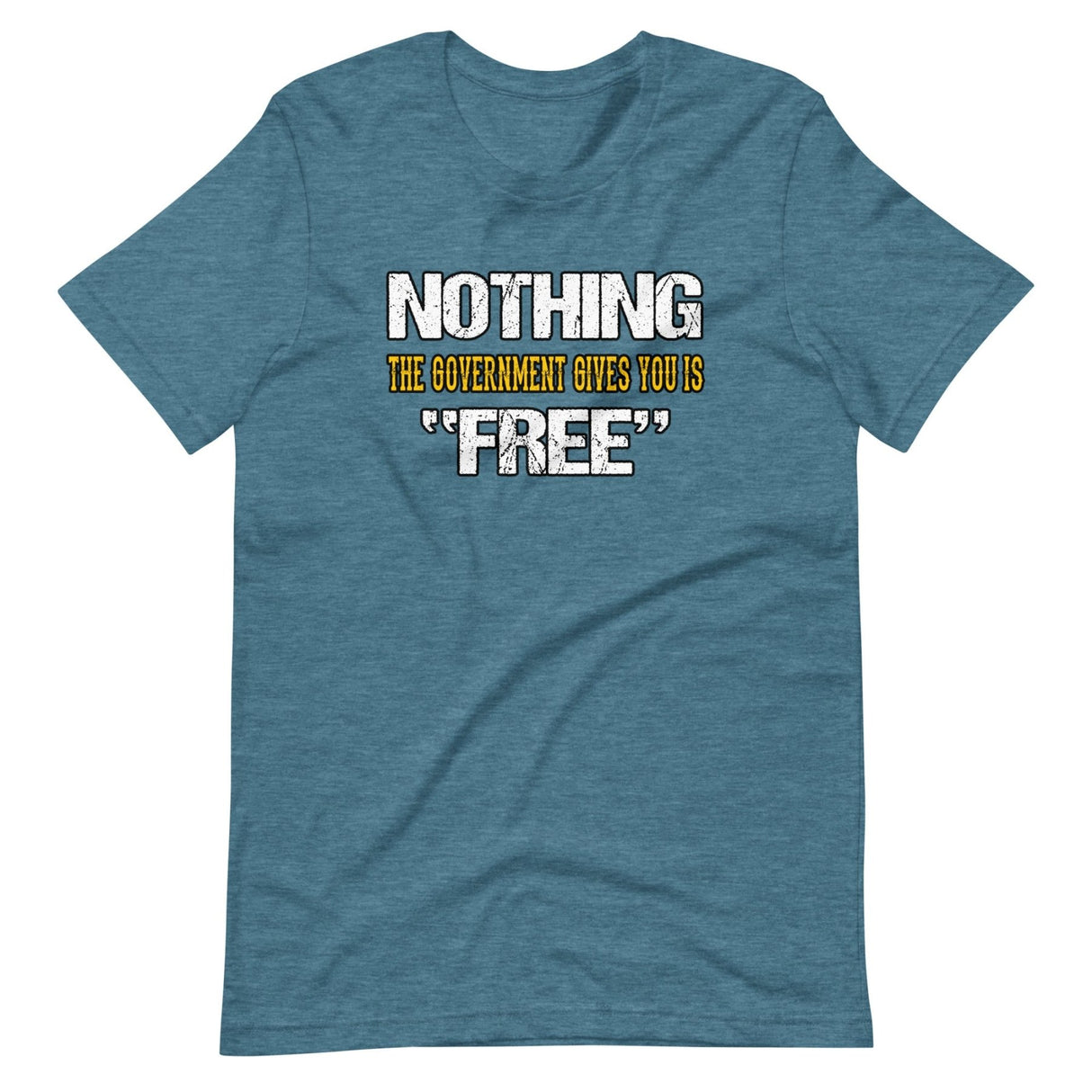 Nothing The Government Gives You is Free Shirt