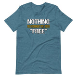 Nothing The Government Gives You is Free Shirt