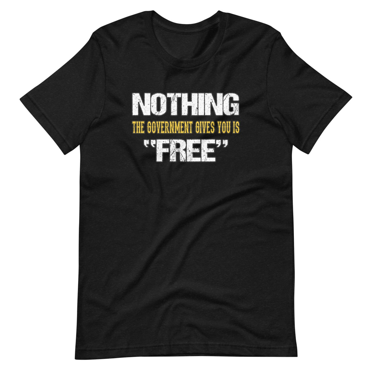 Nothing The Government Gives You is Free Shirt