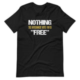 Nothing The Government Gives You is Free Shirt