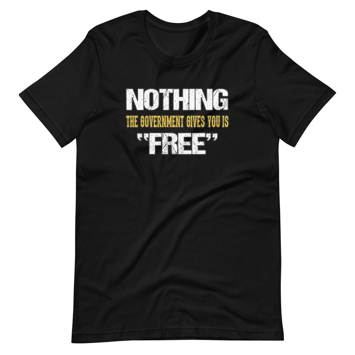 Nothing The Government Gives You is Free Shirt