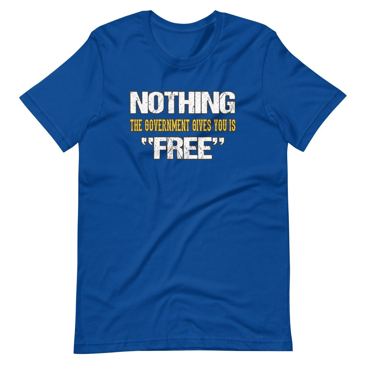 Nothing The Government Gives You is Free Shirt