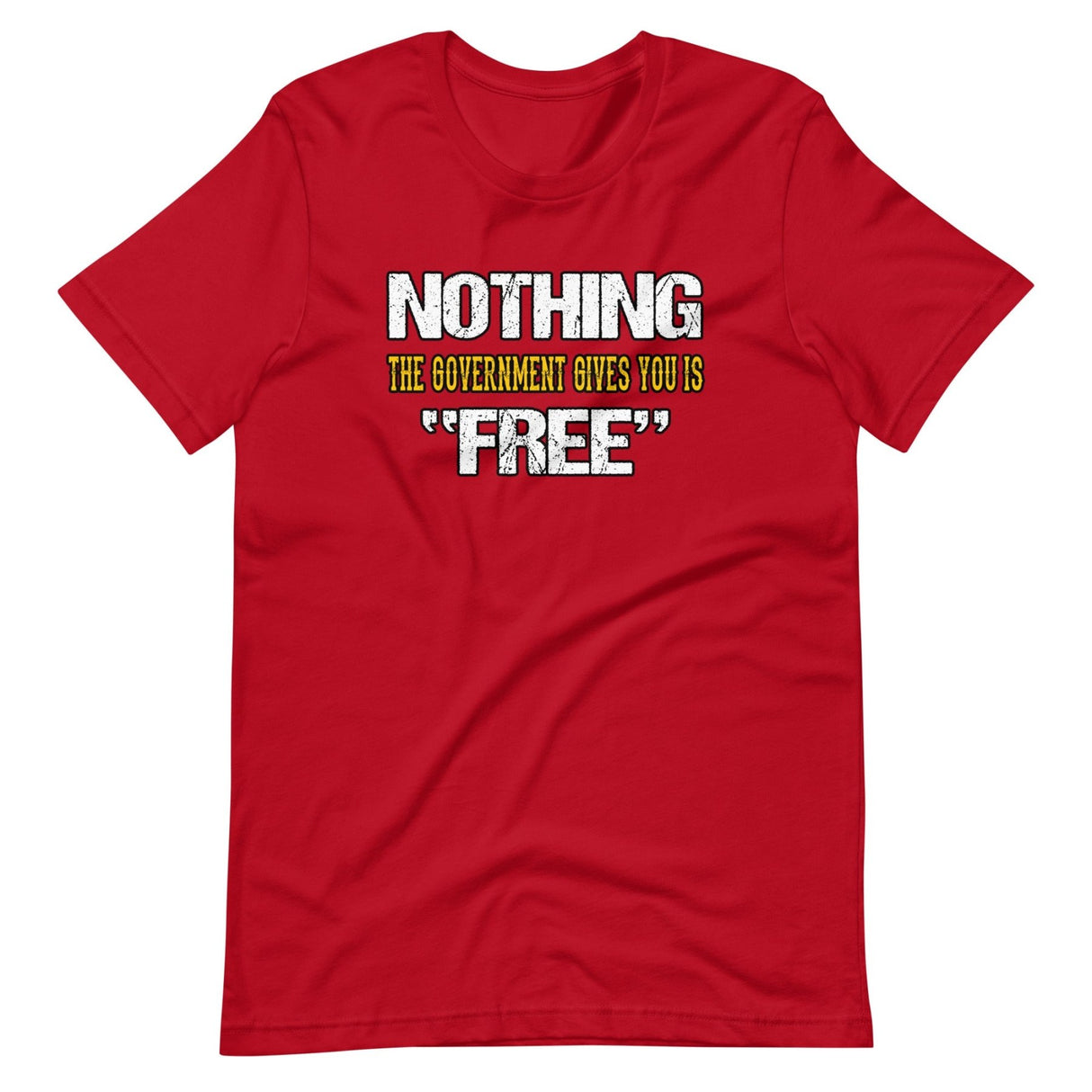 Nothing The Government Gives You is Free Shirt