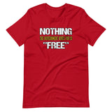 Nothing The Government Gives You is Free Shirt