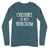 Obedience Is Not Patriotism Premium Long Sleeve Shirt