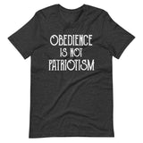 Obedience Is Not Patriotism Shirt