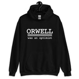 Orwell Was an Optimist Hoodie