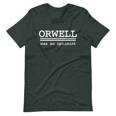 Orwell Was An Optimist Shirt