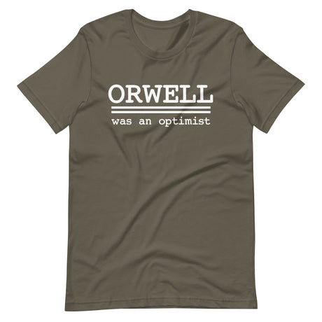 Orwell Was An Optimist Shirt