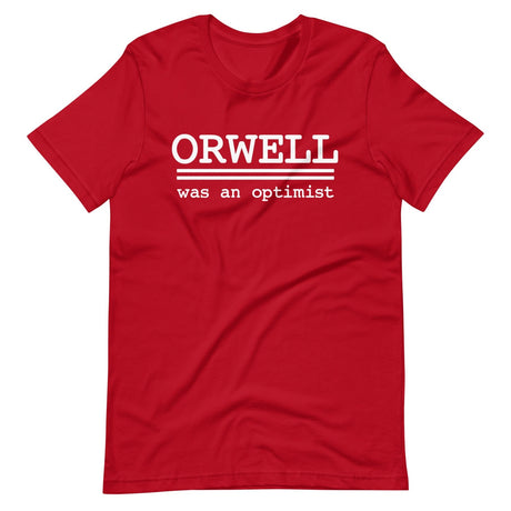 Orwell Was An Optimist Shirt