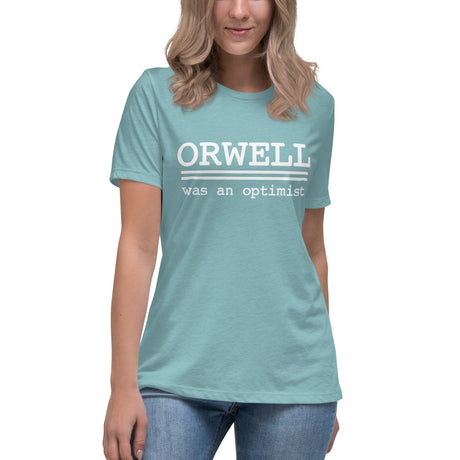 Orwell Was An Optimist Women's Shirt