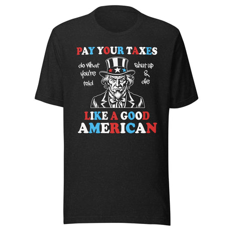 Pay Your Taxes Like a Good American Shirt