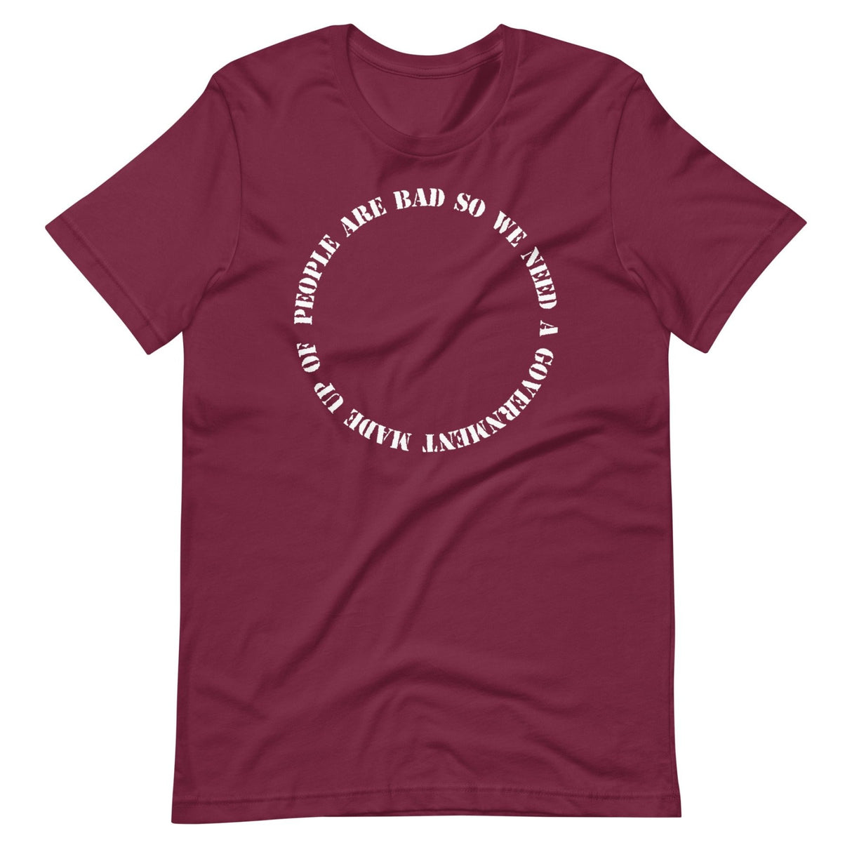 People Are Bad So We Need Government Fallacy Shirt