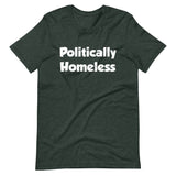 Politically Homeless Shirt