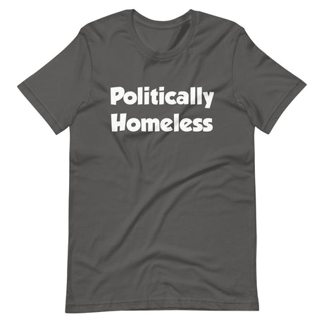 Politically Homeless Shirt