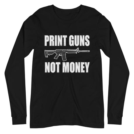 Print Guns Not Money Long Sleeve Shirt