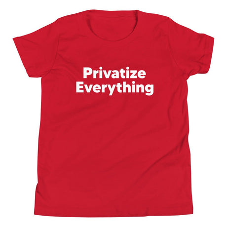 Privatize Everything Youth Shirt